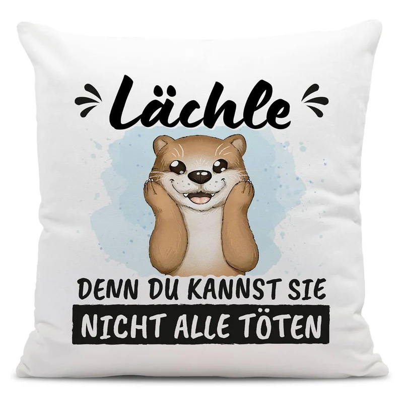 Kissen - Lächle, denn Du kannst sie nicht alle töten (Otter)