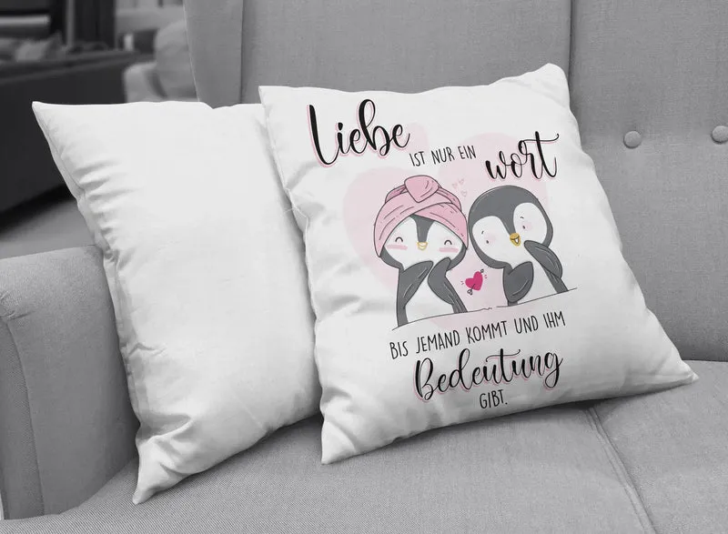 Kissen - Liebe ist nur ein Wort bis jemand kommt und ihm Bedeutung gibt