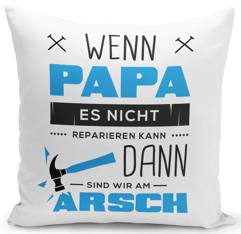 Kissen - Wenn Papa es Nicht Reparieren kann sind wir am Arsch