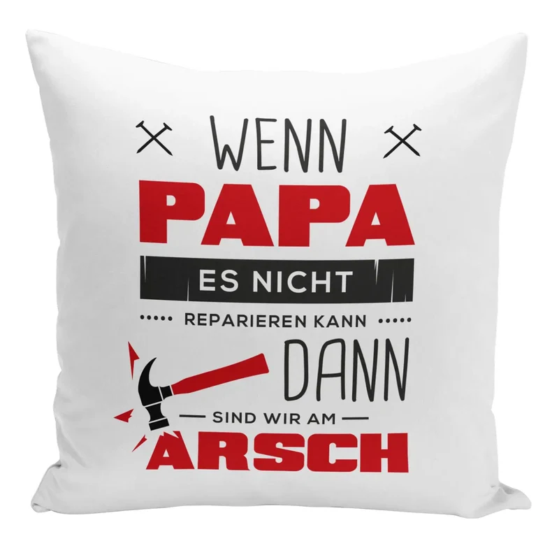 Kissen - Wenn Papa es Nicht Reparieren kann sind wir am Arsch