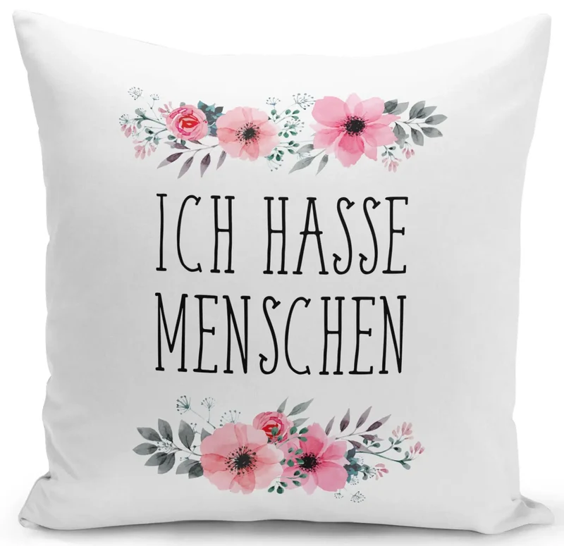 Kissen - Ich hasse Menschen mit Blümchen