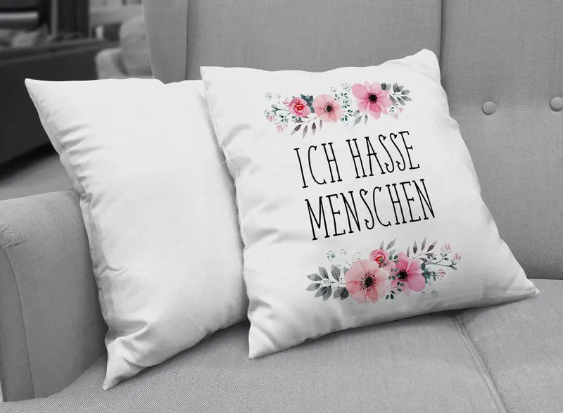 Kissen - Ich hasse Menschen mit Blümchen