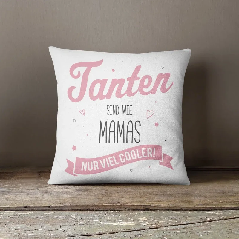Kissen - Tanten sind wie Mamas nur viel Cooler!