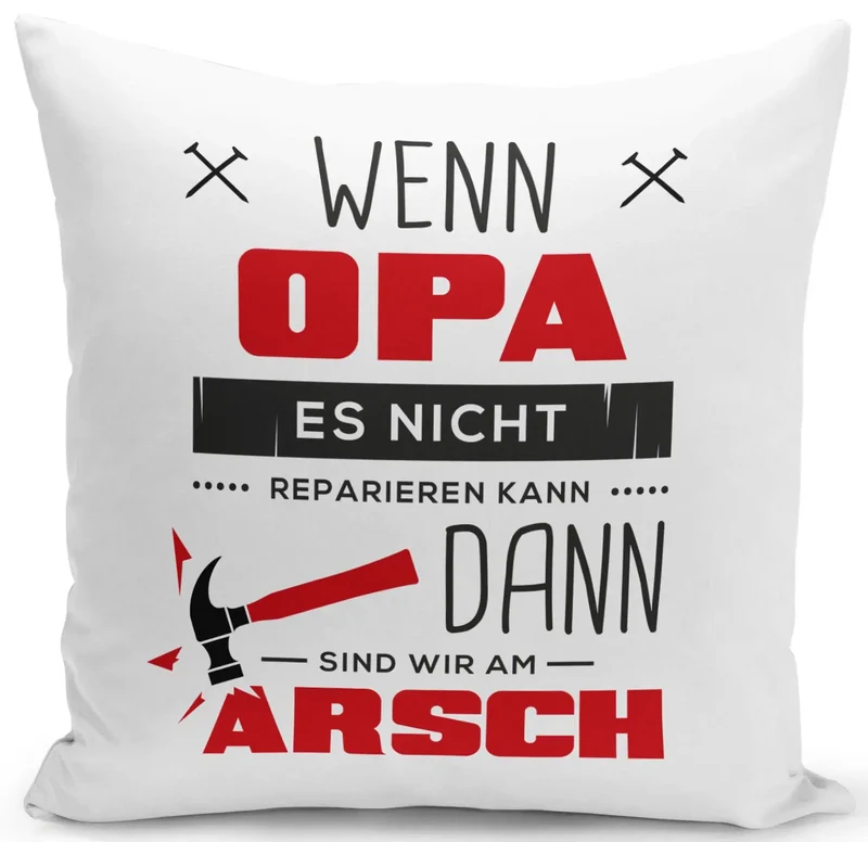 Kissen - Wenn Opa es nicht reparieren kann sind wir am Arsch