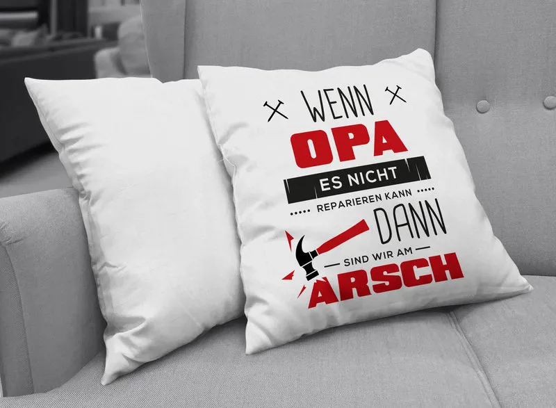 Kissen - Wenn Opa es nicht reparieren kann sind wir am Arsch