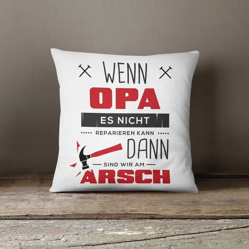 Kissen - Wenn Opa es nicht reparieren kann sind wir am Arsch