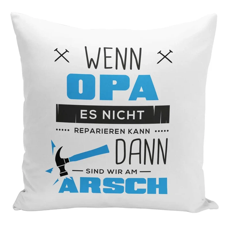 Kissen - Wenn Opa es nicht reparieren kann sind wir am Arsch
