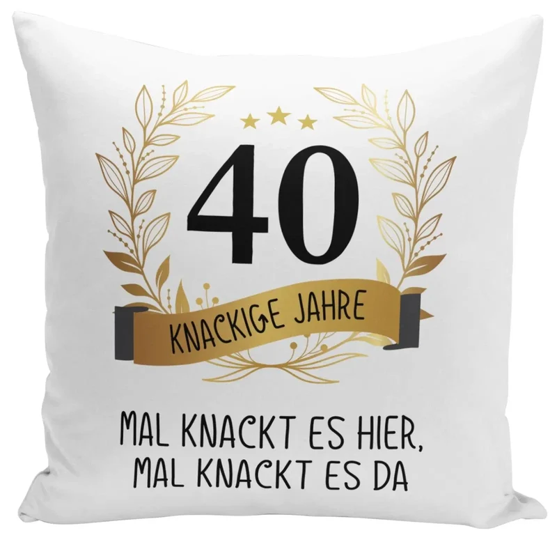 Kissen - Mal knackt es hier, mal knackt es da - Zahl - knackige Jahre (runder Geburtstag)