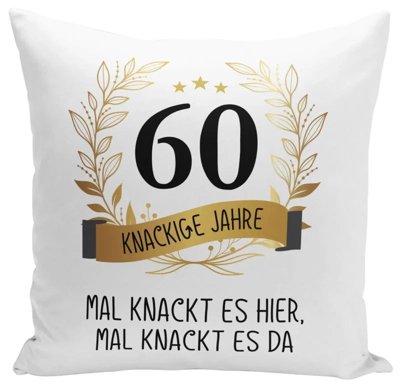 Kissen - Mal knackt es hier, mal knackt es da - Zahl - knackige Jahre (runder Geburtstag)