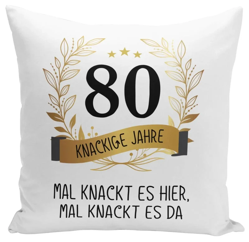 Kissen - Mal knackt es hier, mal knackt es da - Zahl - knackige Jahre (runder Geburtstag)