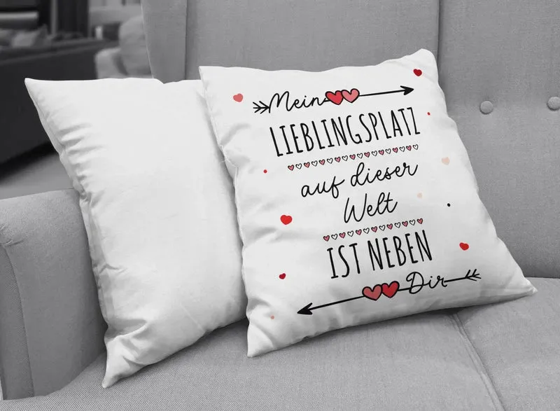 Kissen - Mein Lieblingsplatz auf dieser Welt ist neben Dir