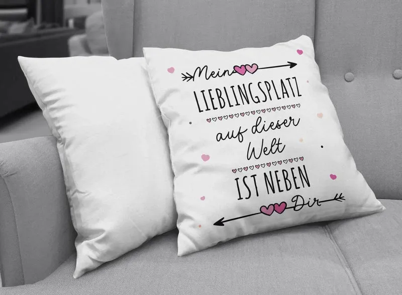 Kissen - Mein Lieblingsplatz auf dieser Welt ist neben Dir