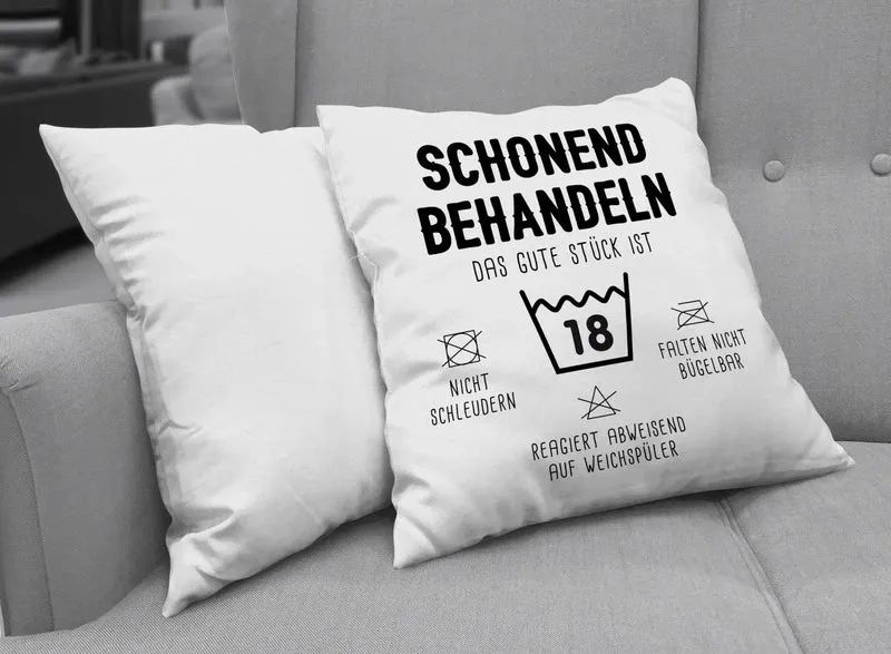 Kissen - Schonend behandeln Das gute Stück ist 18