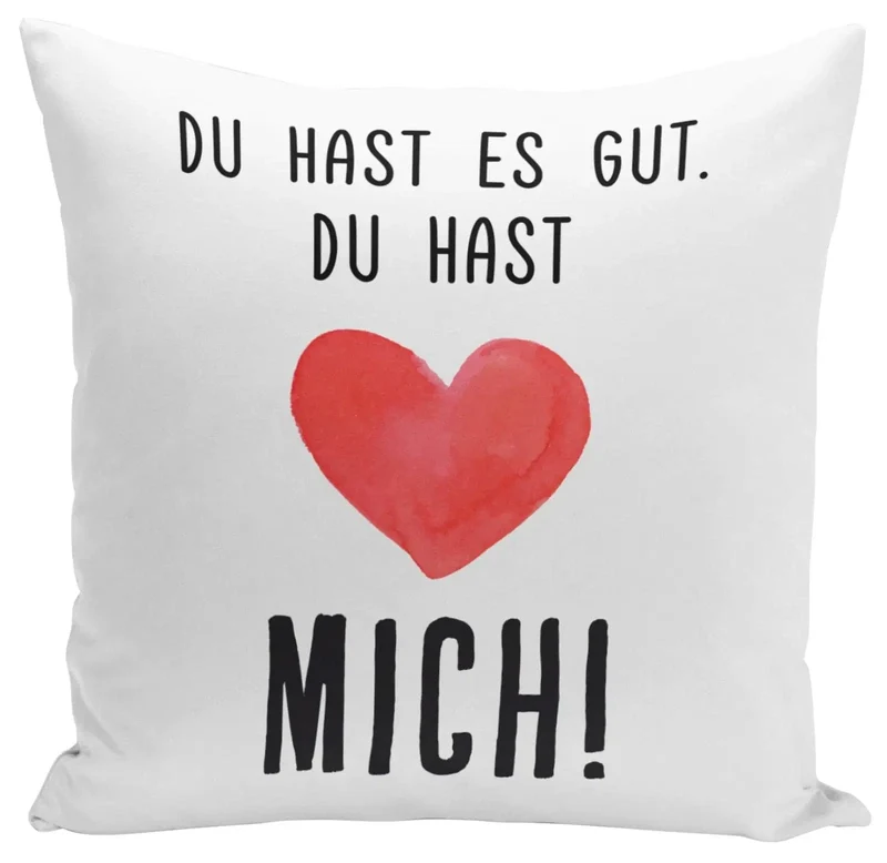 Kissen - Du hast es gut. Du hast mich! - V2