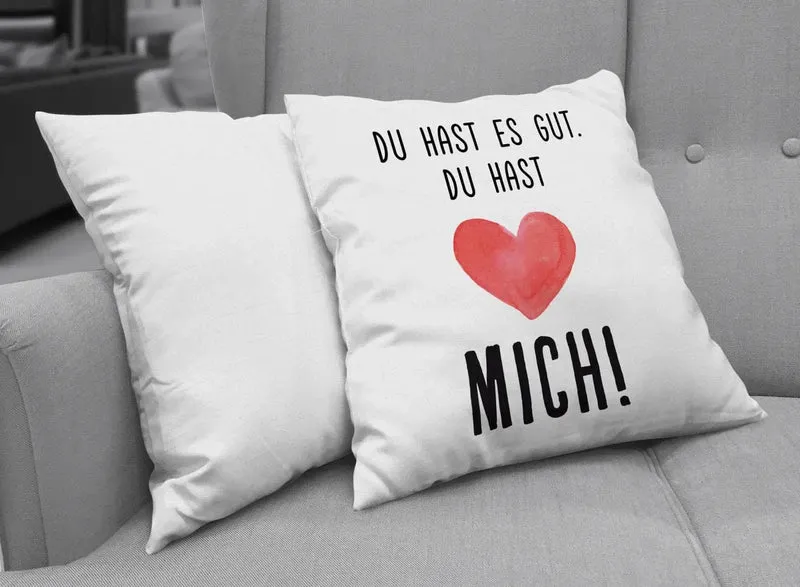Kissen - Du hast es gut. Du hast mich! - V2