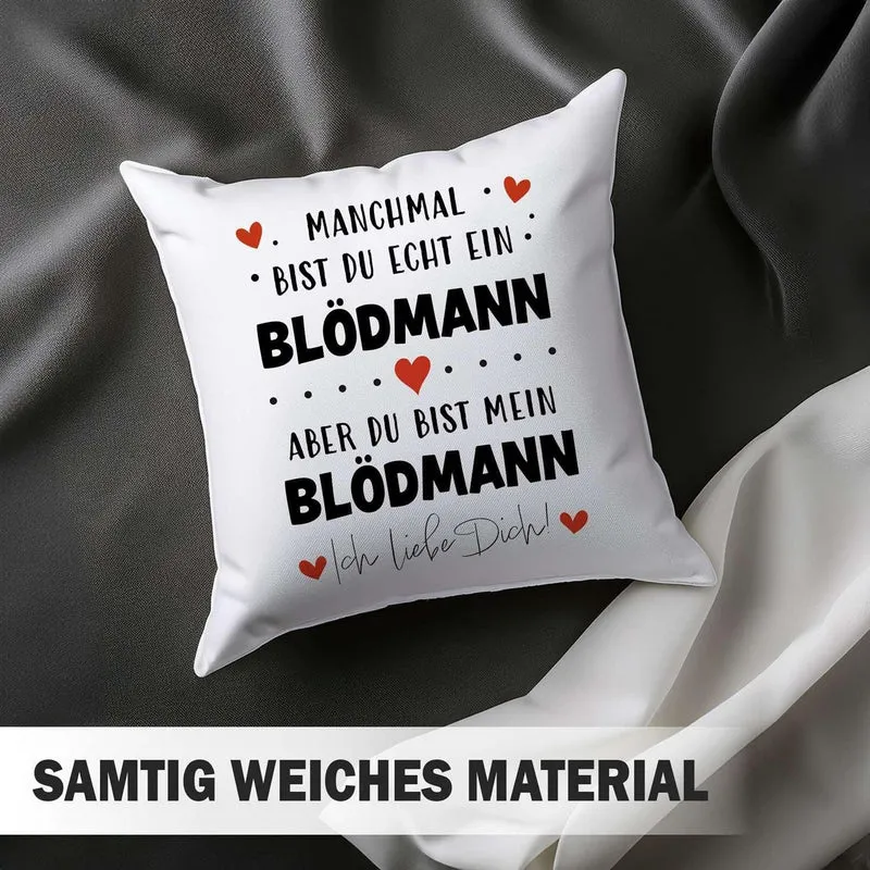 Kissen mit Spruch - Manchmal bist du echt ein Blödmann - Ich Liebe Dich