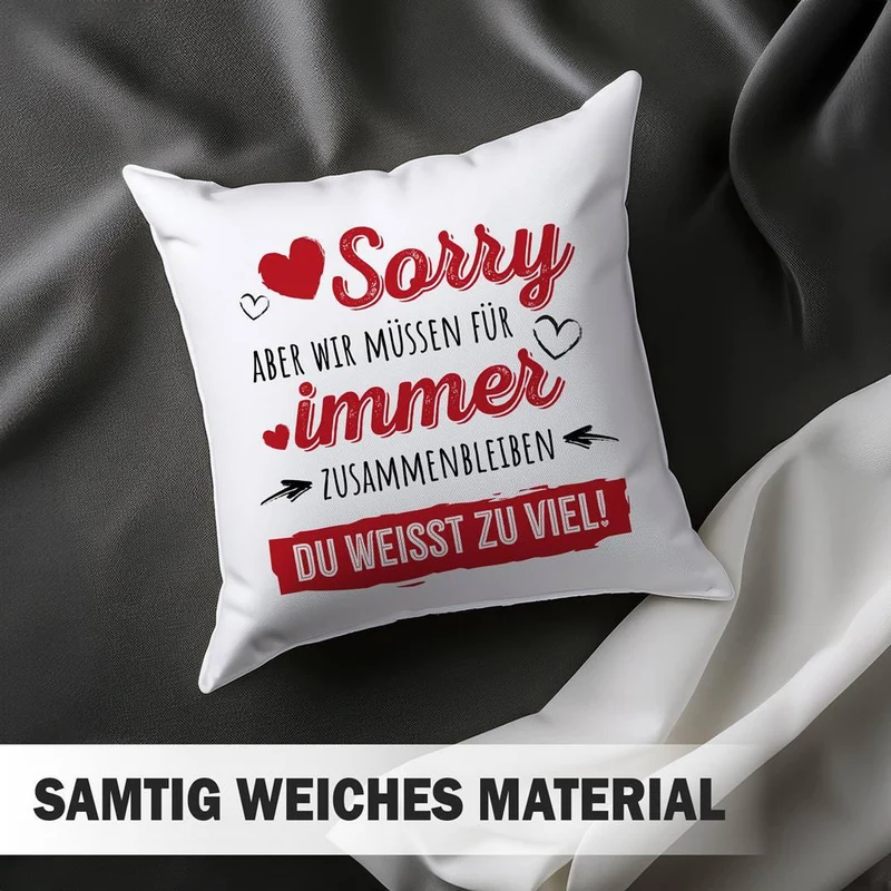 Kissen - Sorry, aber wir müssen für immer zusammenbleiben. Du weißt zu viel!
