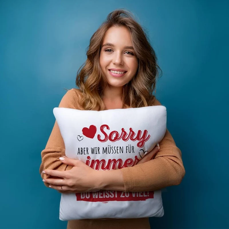 Kissen - Sorry, aber wir müssen für immer zusammenbleiben. Du weißt zu viel!