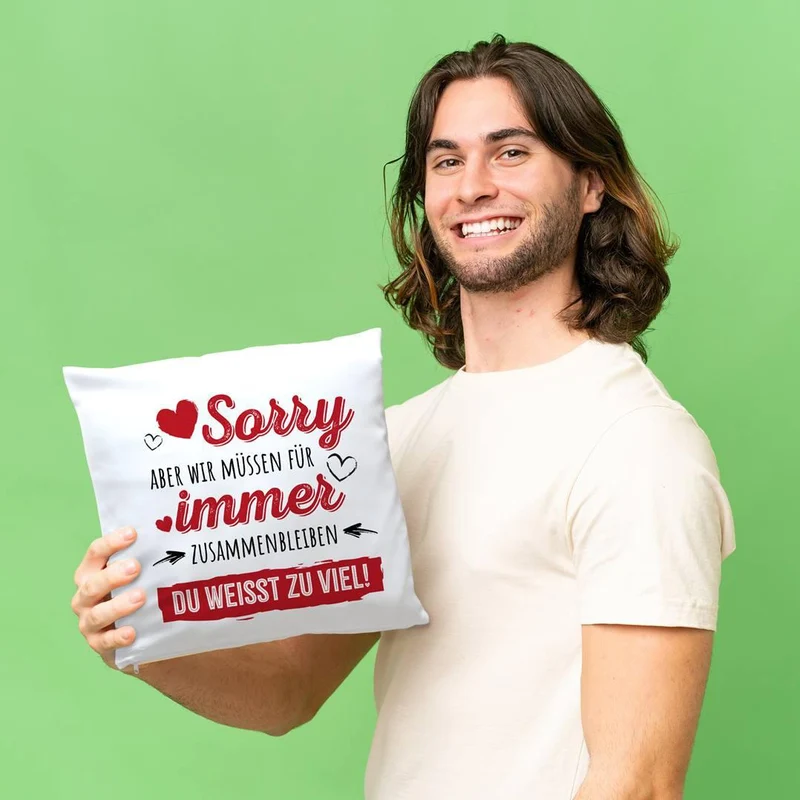 Kissen - Sorry, aber wir müssen für immer zusammenbleiben. Du weißt zu viel!