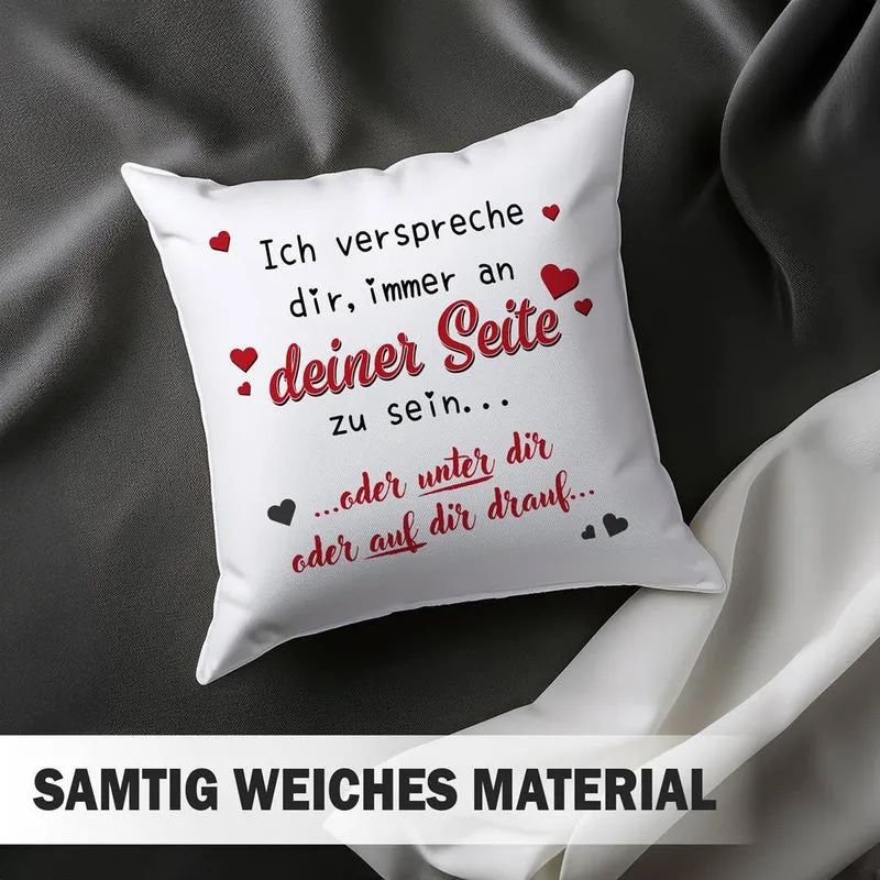 Kissen - Immer an Deiner Seite... oder unter Dir oder auf Dir drauf.