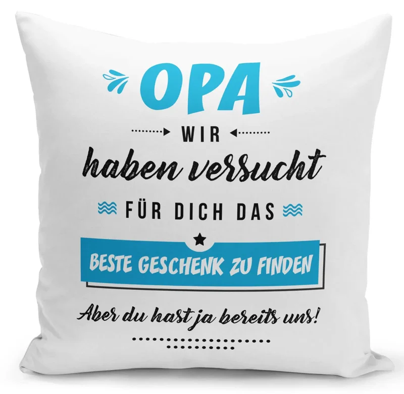 Kissen - Opa wir haben versucht für Dich das beste Geschenk zu finden