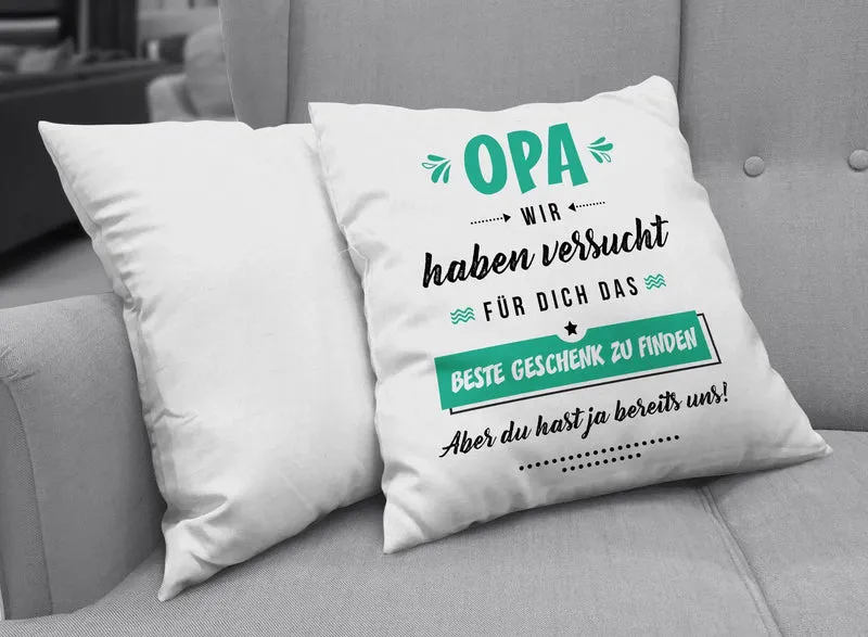 Kissen - Opa wir haben versucht für Dich das beste Geschenk zu finden