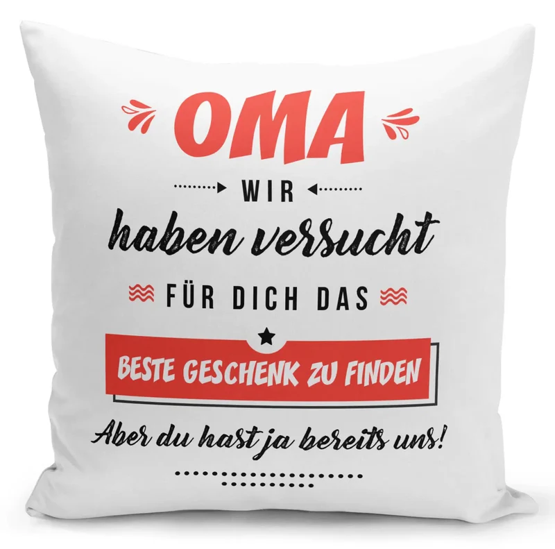 Kissen - Oma wir haben versucht für Dich das beste Geschenk zu finden