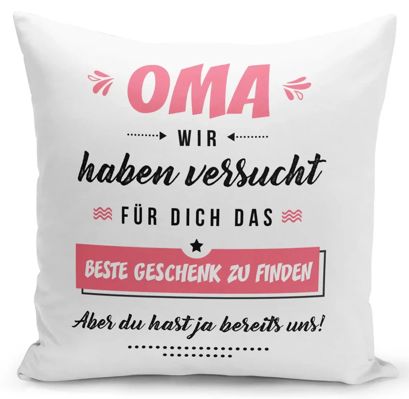 Kissen - Oma wir haben versucht für Dich das beste Geschenk zu finden