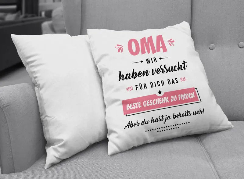 Kissen - Oma wir haben versucht für Dich das beste Geschenk zu finden