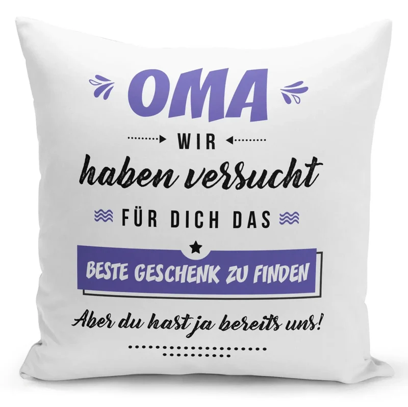 Kissen - Oma wir haben versucht für Dich das beste Geschenk zu finden