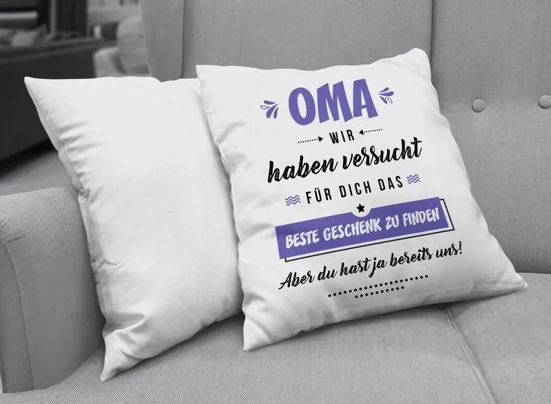 Kissen - Oma wir haben versucht für Dich das beste Geschenk zu finden